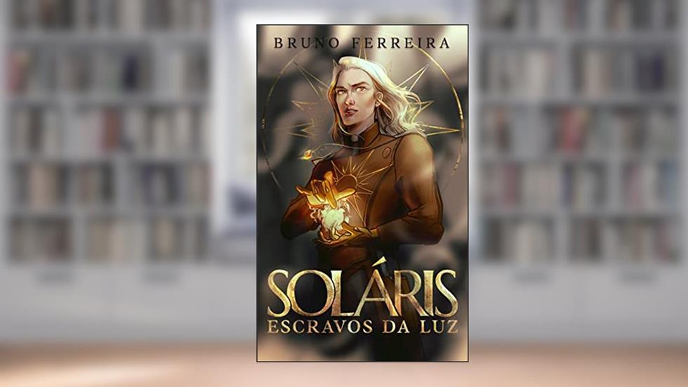 Soláris: Escravos da Luz (Livro 1), do autor Bruno Ferreira