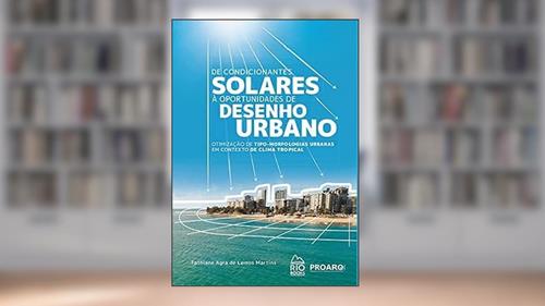 Capa de De condicionantes solares à oportunidades de desenho urbano, do autor Tathiane Agra de Lemos Martins