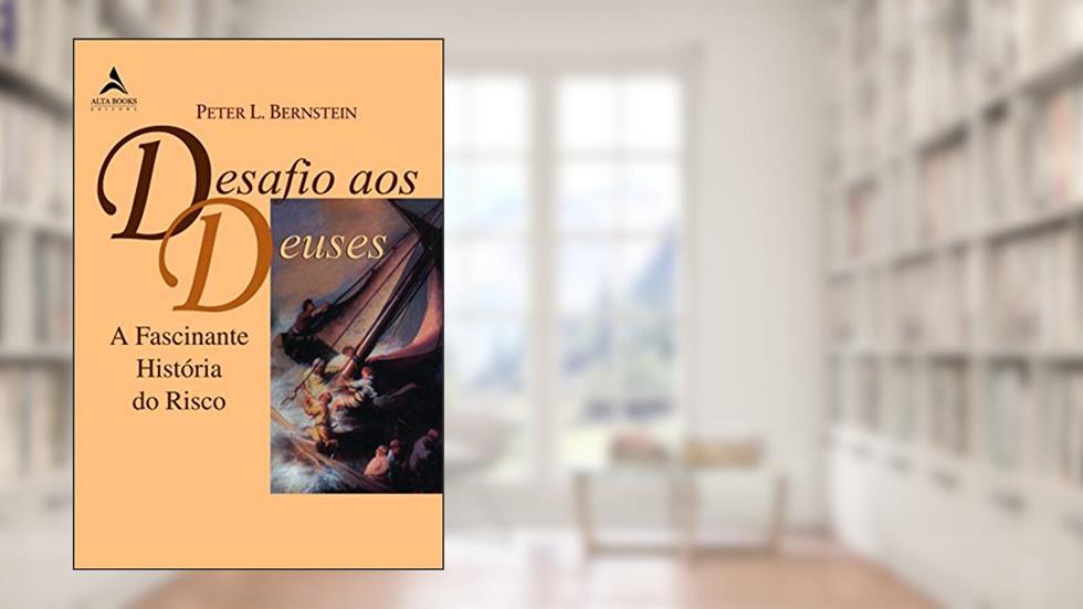 Desafio aos Deuses: a Fascinante História do Risco, do autor Peter L. Bernstein