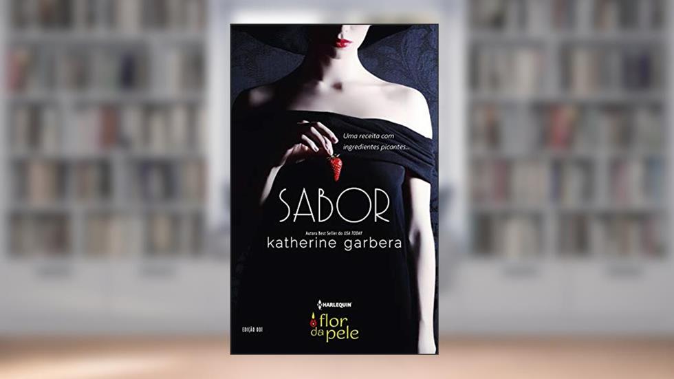 Sabor (Harlequin Flor da Pele Livro 1), do autor Katherine Garbera