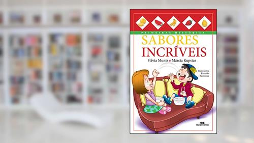 Capa de Sabores Incríveis, do autor Flávia Muniz; Márcia Kupstas
