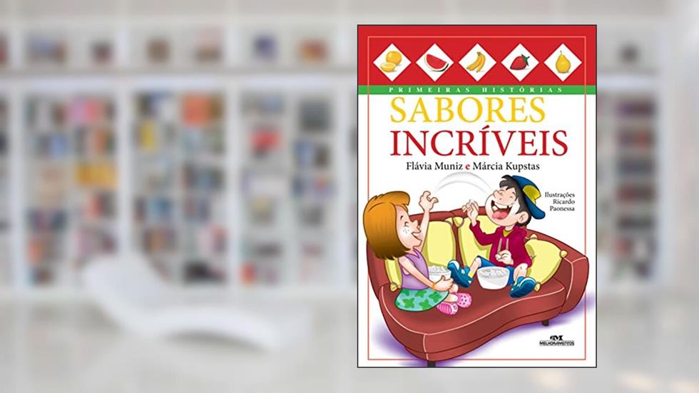 Sabores Incríveis, do autor Flávia Muniz; Márcia Kupstas