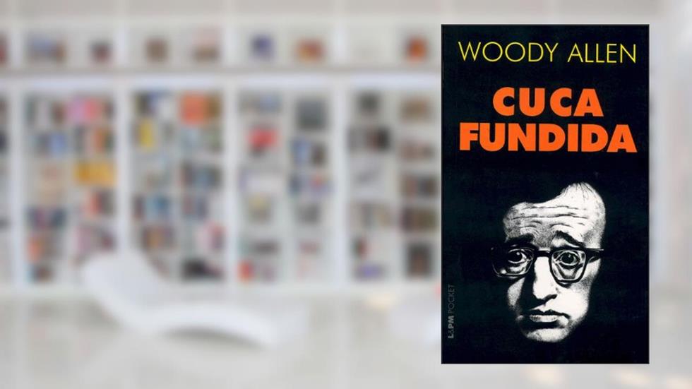Cuca Fundida, do autor Woody Allen