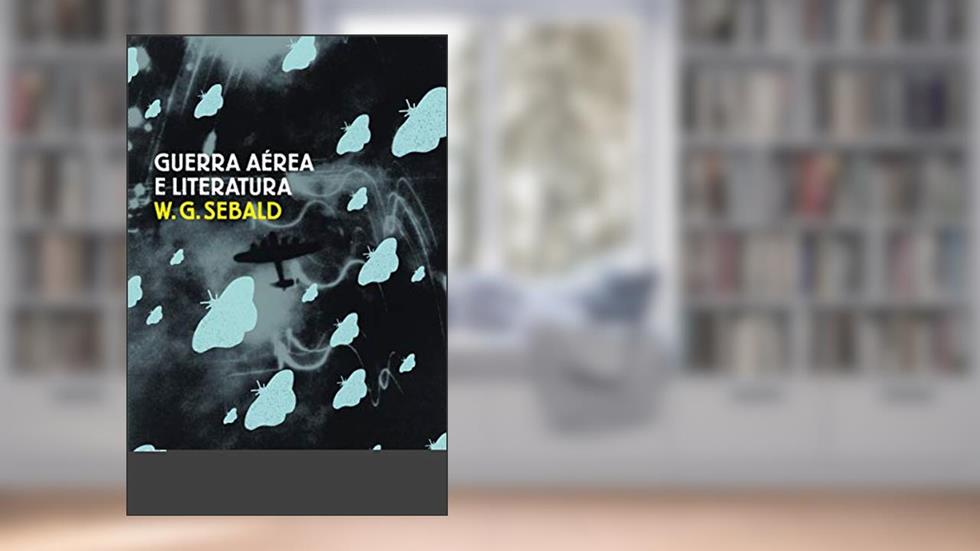 Guerra aérea e literatura, do autor W. G. Sebald