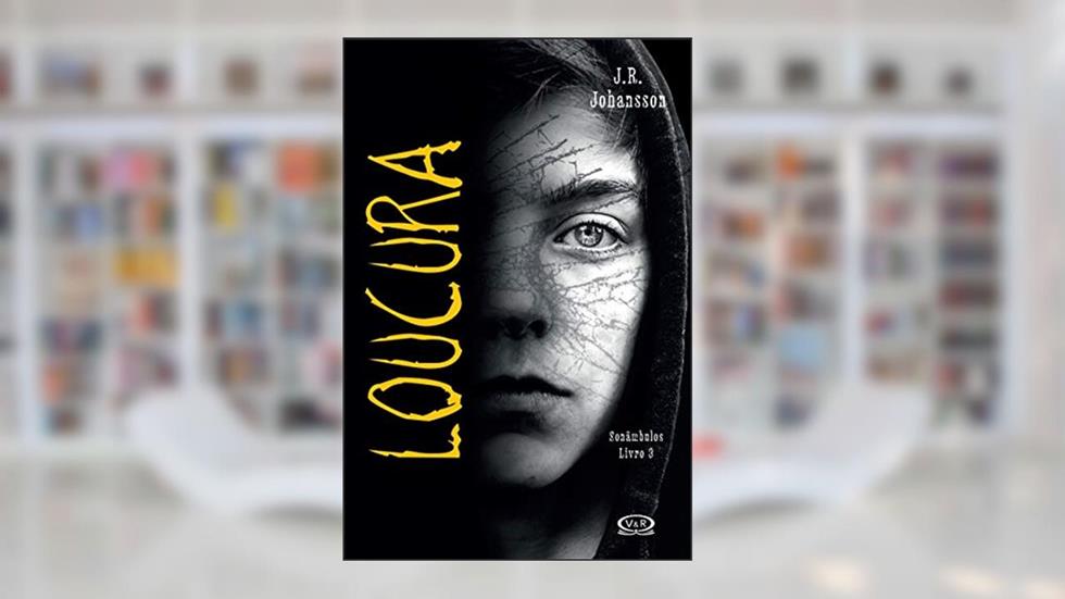 Loucura: Volume 3, do autor J. R. Johansson