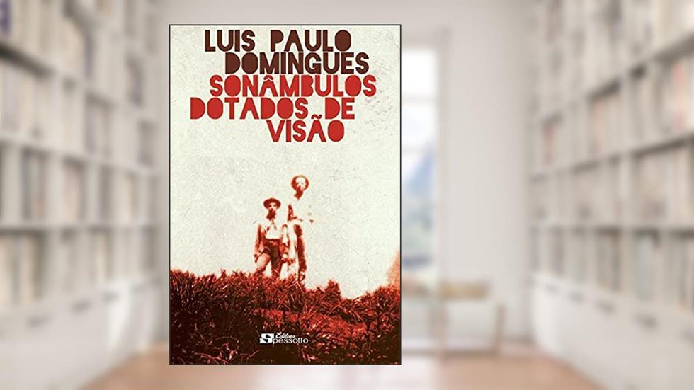 Sonambulos Dotados de Visão, do autor Luis Paulo Domingues