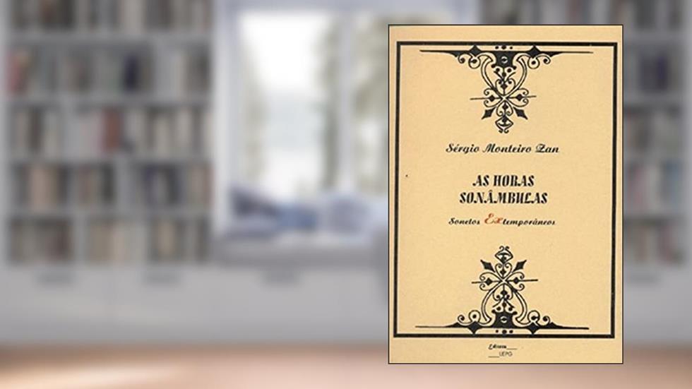 As Horas Sonâmbulas: Sonetos Extemporâneos, do autor Sérgio Monteiro Zan