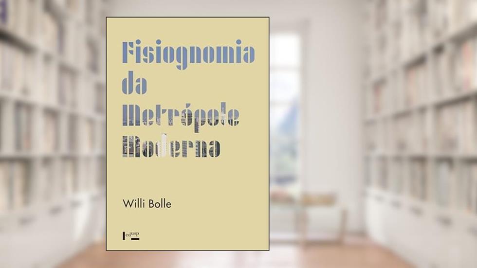Fisiognomia da Metrópole Moderna: Representação da História em Walter Benjamin, do autor Willi BOLLE