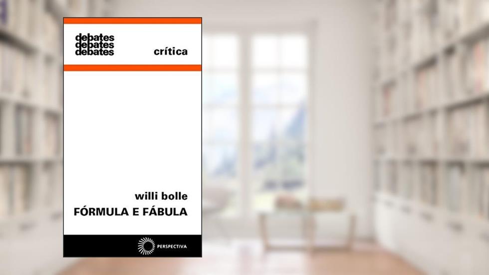 Fórmula e fábula, do autor Willi Bolle