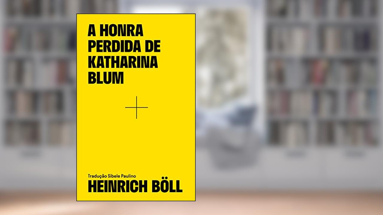 A honra perdida de Katharina Blum: De como surge a violência e para onde ela pode levar, do autor Heinrich Böll