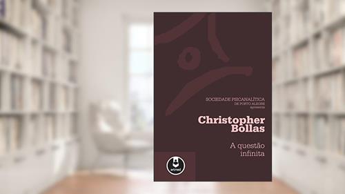 Capa de A Questão Infinita, do autor Christopher Bollas
