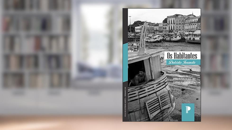 Os Habitantes, do autor Dalcídio Jurandir