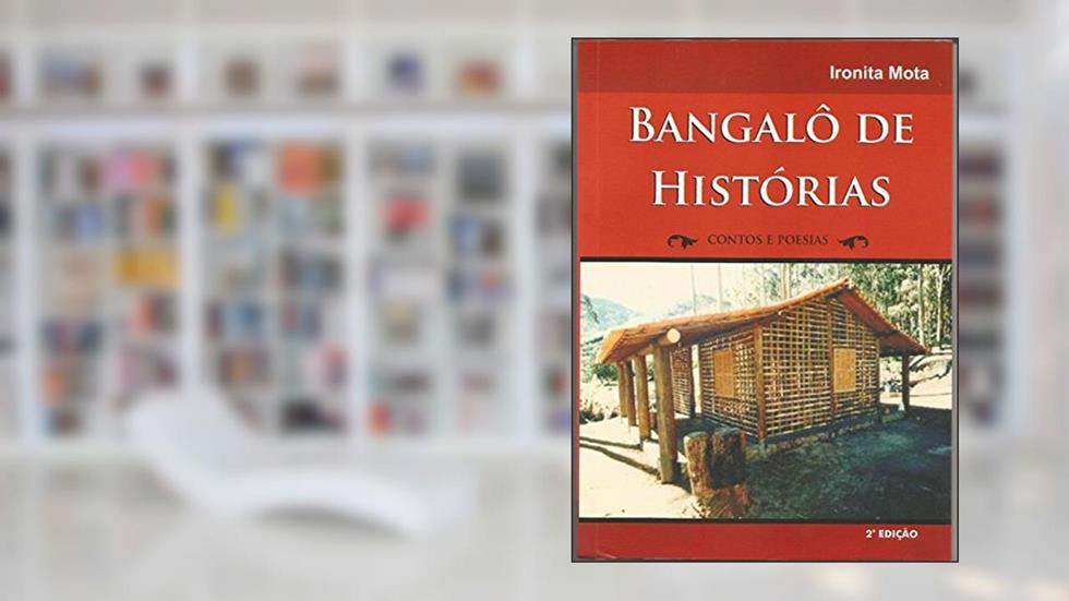 BANGALÔ DE HISTÓRIA, do autor Ironita Mota