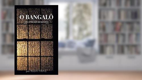 Capa de O Bangalô do fim de semana, do autor Rudá Frias
