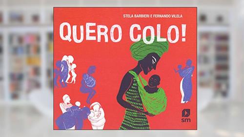 Capa de Quero Colo!, do autor Stela Barbieri; Fernando Vilela