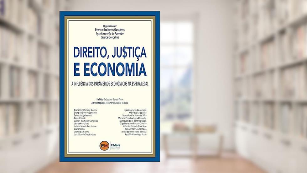 Direito, Ju$tiça e Economia, do autor Everton das Neves Gonçalves; Lyza Anzanello de Azevedo; Jéssica Gonçalves