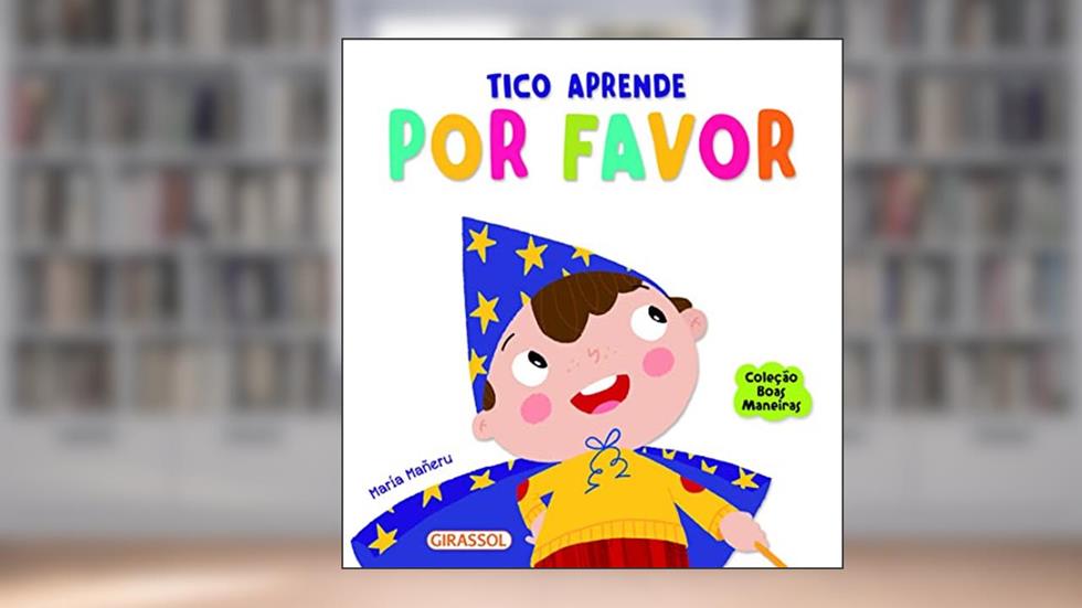 Boas Maneiras - Tico Aprende Por Favor: Tico Aprende Por Favor: 4, do autor LIBSA