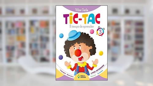 Capa de Tic-Tac. Tempo de Aprender - Volume 3, do autor Vilza Carla
