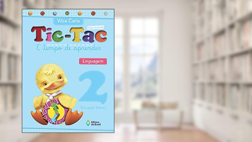 Tic-tac - É tempo de aprender - Linguagem - Educação infantil - 2, do autor Vilza Carla