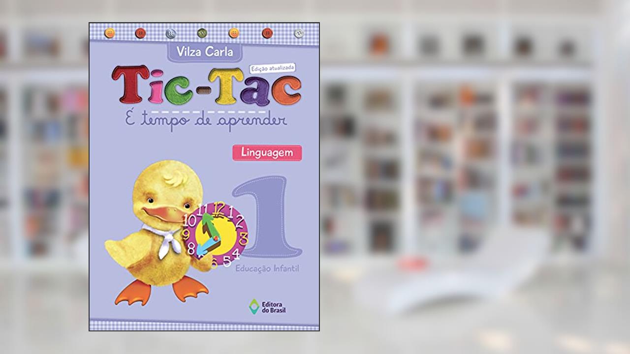 Tic-tac - É tempo de aprender - Linguagem - Educação infantil - 1, do autor Vilza Carla