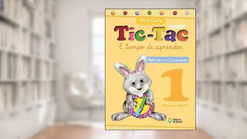 Capa de Tic-tac - É tempo de aprender - Natureza e sociedade - Educação infantil - 1, do autor Vilza Carla