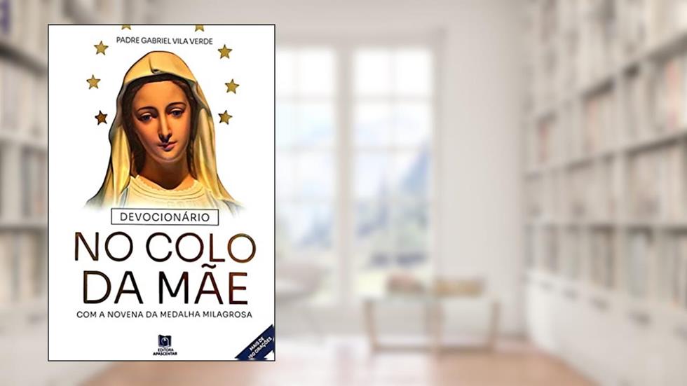Devocionário no Colo da Mãe, do autor Pe. Guilherme Vila Verde