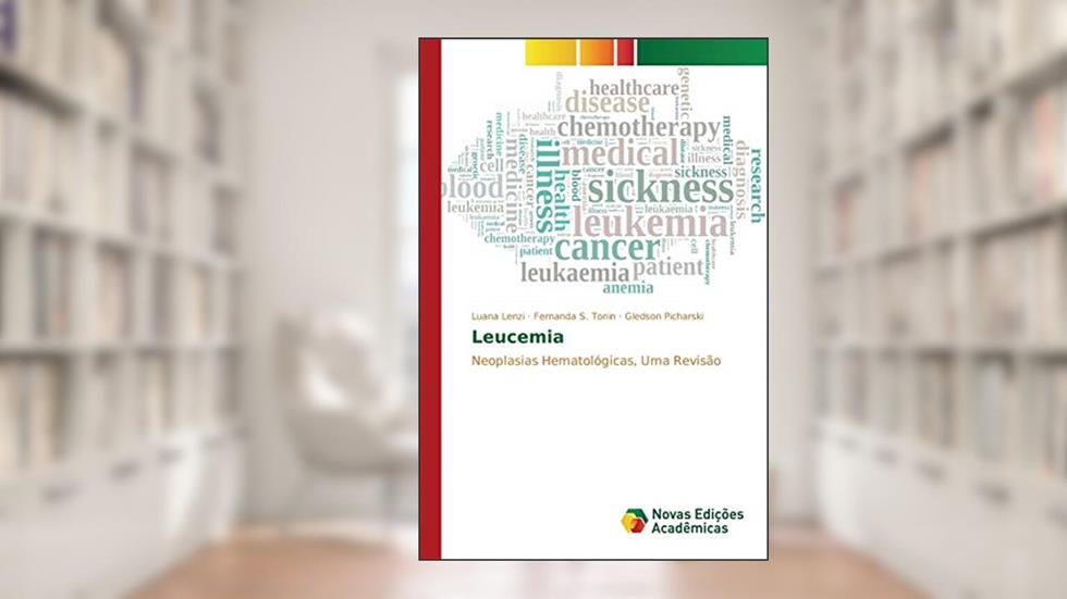 Leucemia: Neoplasias Hematológicas, Uma Revisão, do autor Lenzi Luana; S Tonin Fernanda; Picharski Gledson