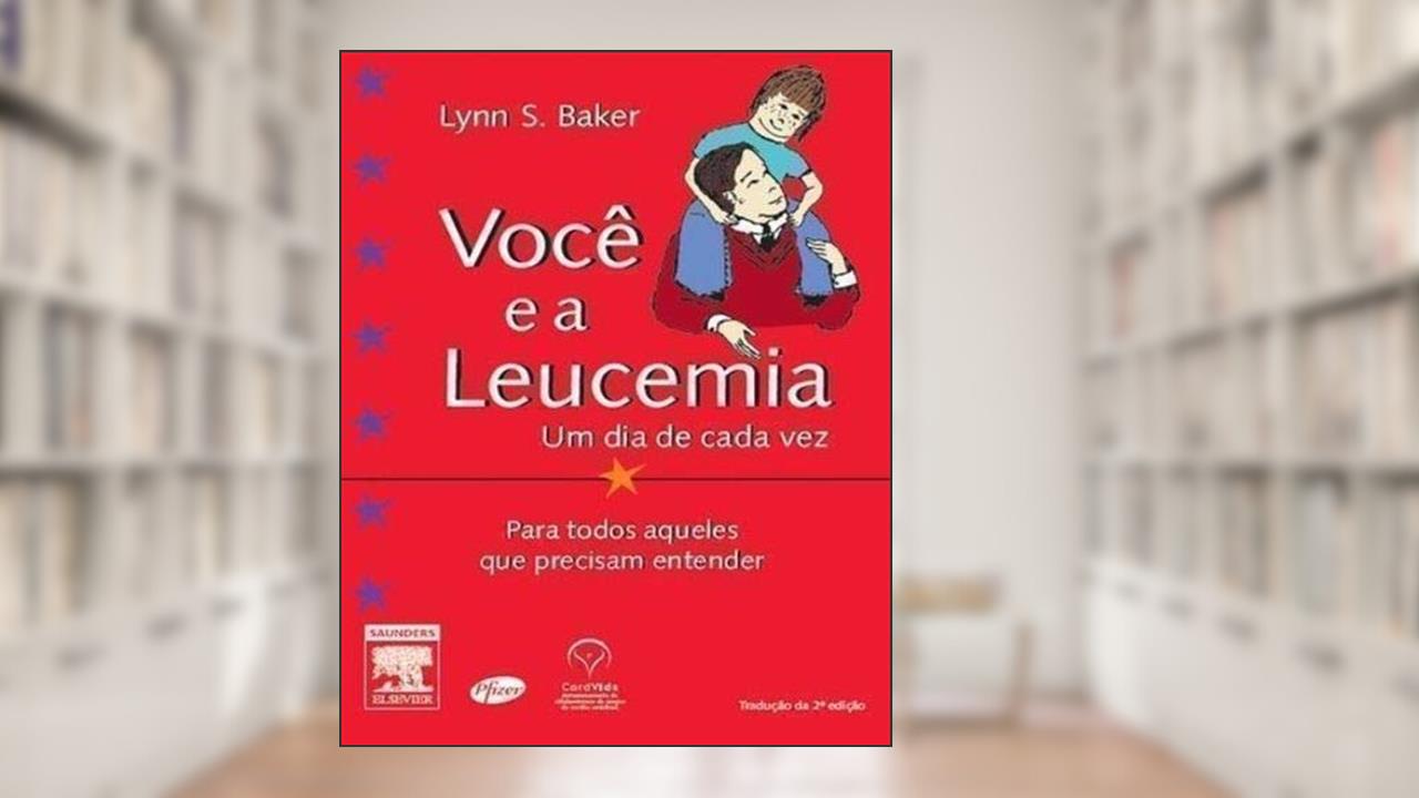 Você e a Leucemia - UM DIA DE CADA VEZ 2a EDIÇAO, do autor Baker