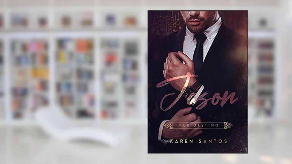Jason: Meu Destino (Os Irmãos Hunt Livro 5), do autor Karen Santos