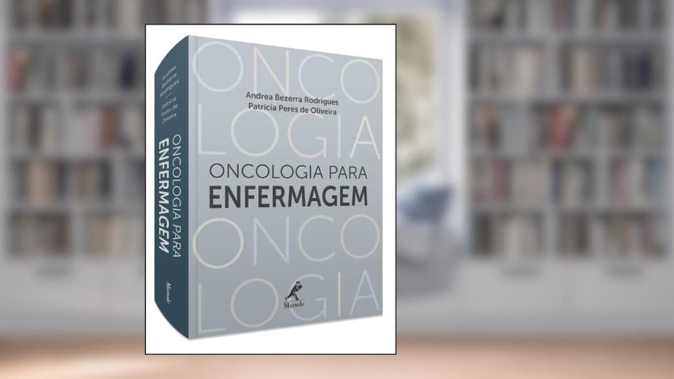Oncologia para enfermagem, do autor Andrea Bezerra Rodrigues; Patrícia Peres de Oliveira