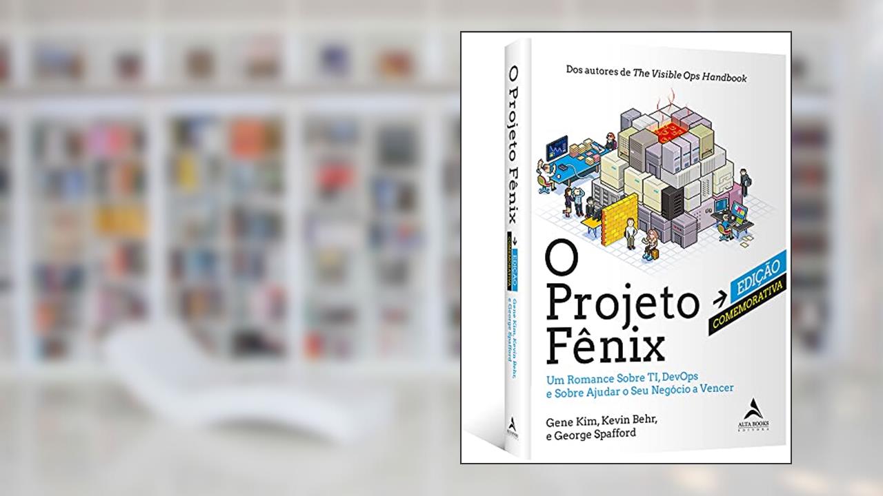 O Projeto Fênix - Edição Comemorativa: um Romance Sobre TI, DevOps e Sobre Ajudar o seu Negócio a Vencer, do autor Gene Kim; Kevin Behr; George Spafford