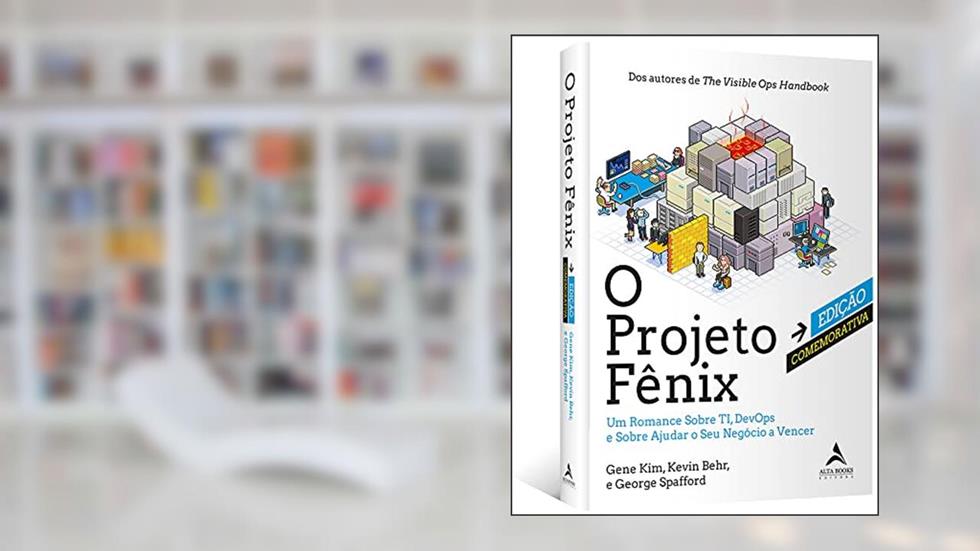 O Projeto Fênix - Edição Comemorativa: um Romance Sobre TI, DevOps e Sobre Ajudar o seu Negócio a Vencer, do autor Gene Kim; Kevin Behr; George Spafford