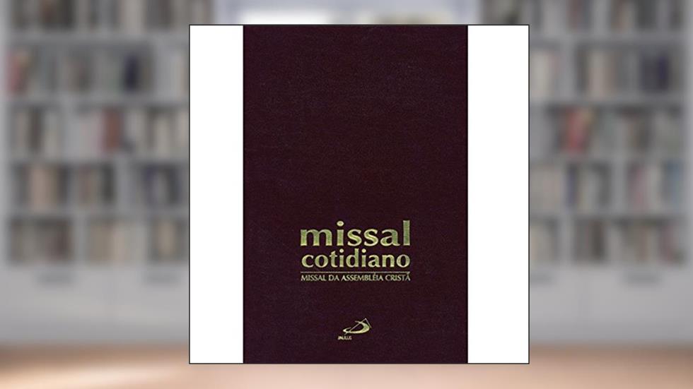 Missal Cotidiano da Assembleia Cristã - Encadernado: Missal da Assembléia Cristã, do autor Sagrada Congregação para o Culto Divino