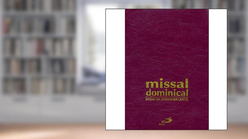 Missal Cotidiano da Assembleia Cristã - Zíper: Missal da Assembléia Cristã, do autor Sagrada Congregação para o Culto Divino