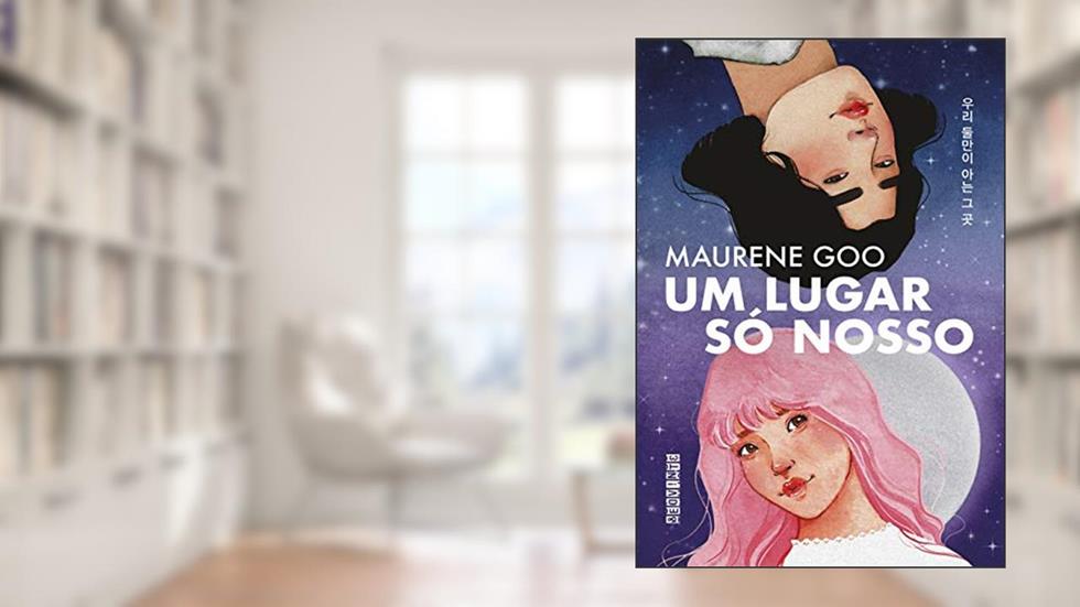 Um lugar só nosso, do autor Maurene Goo