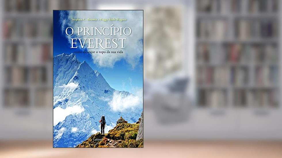 O princípio Everest: Como alcançar o topo da sua vida, do autor Stephen C. Brewer; Peggy Holt Wagner