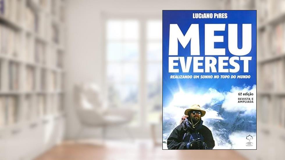 Meu Everest. Realizando Um Sonho no Topo do Mundo, do autor Lúciano Pires