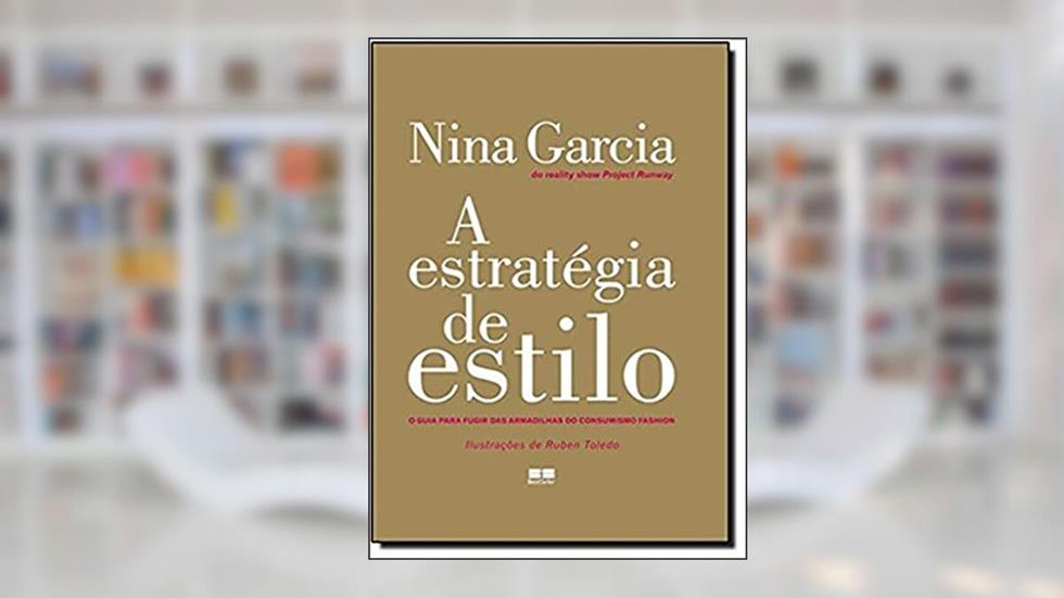 A estratégia de estilo, do autor Nina Garcia