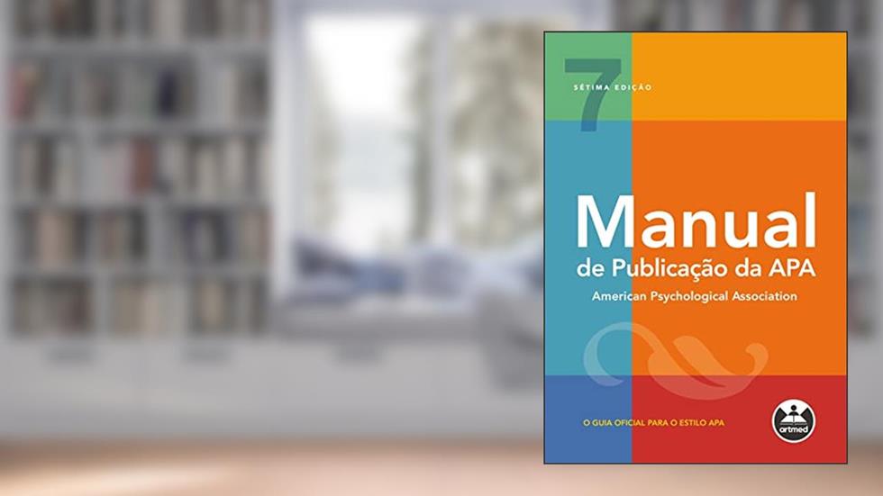 Manual de publicação da APA: o guia oficial para o Estilo APA, do autor American Psychological Association
