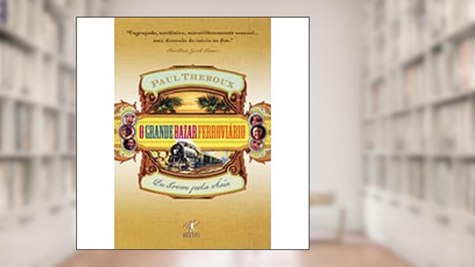Grande bazar ferroviário, do autor Paul Theroux