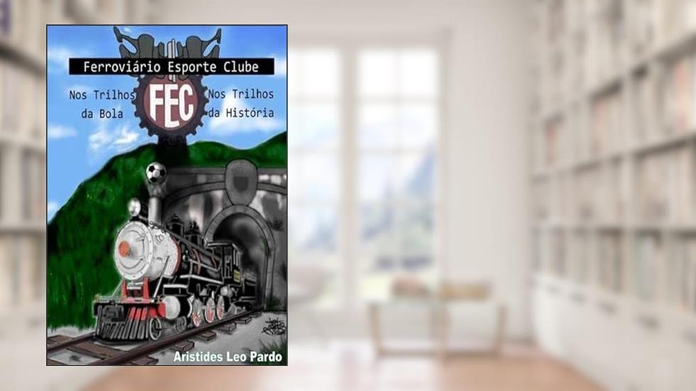 Ferroviario Esporte Clube, do autor Aristides Leo Pardo
