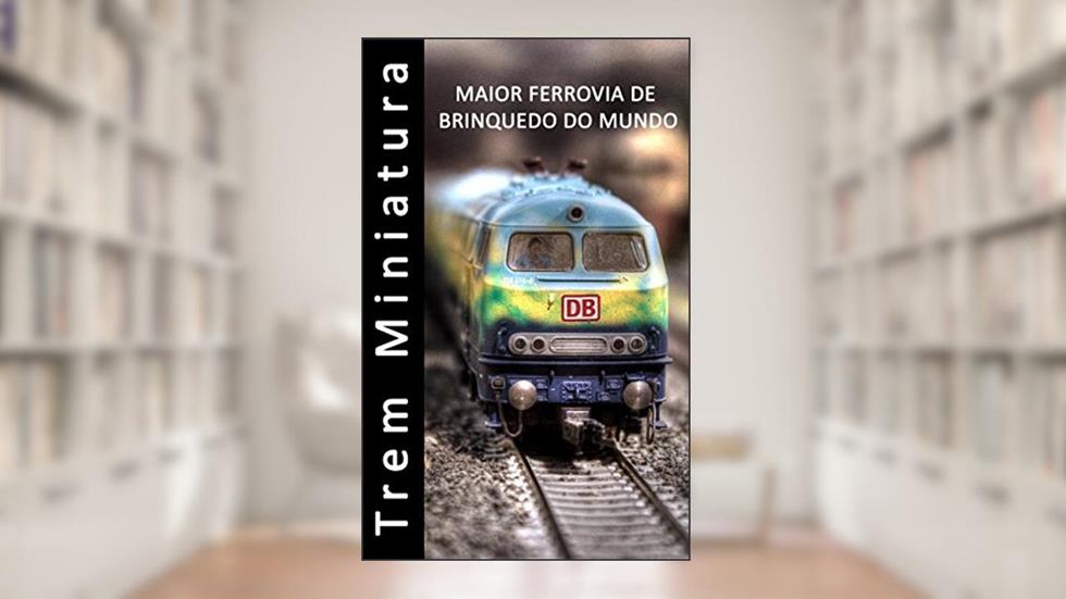 Trem Miniatura - Maior ferrovia de brinquedo do mundo - Fotolivro, do autor Barbara Campbell