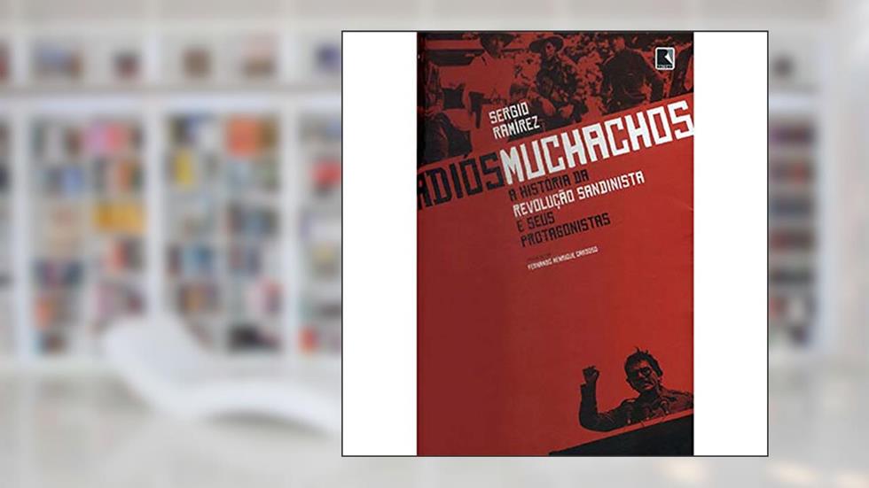 Adiós muchachos: A história da Revolução Sandinista e seus protagonistas: A história da Revolução Sandinista e seus protagonistas, do autor Sergio Ramirez