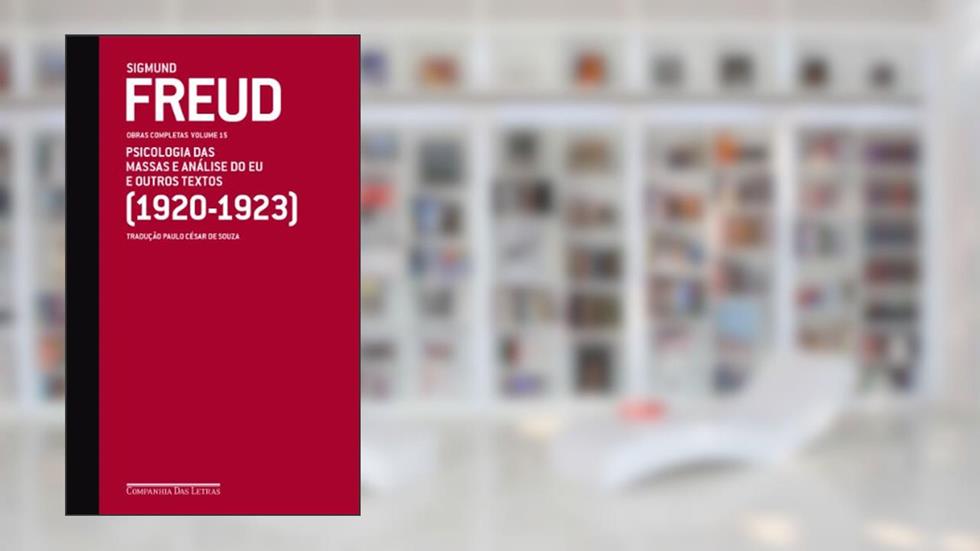 Freud (1920-1923) - Obras completas volume 15: Psicologia das massas e análise do Eu e outros textos, do autor Sigmund Freud
