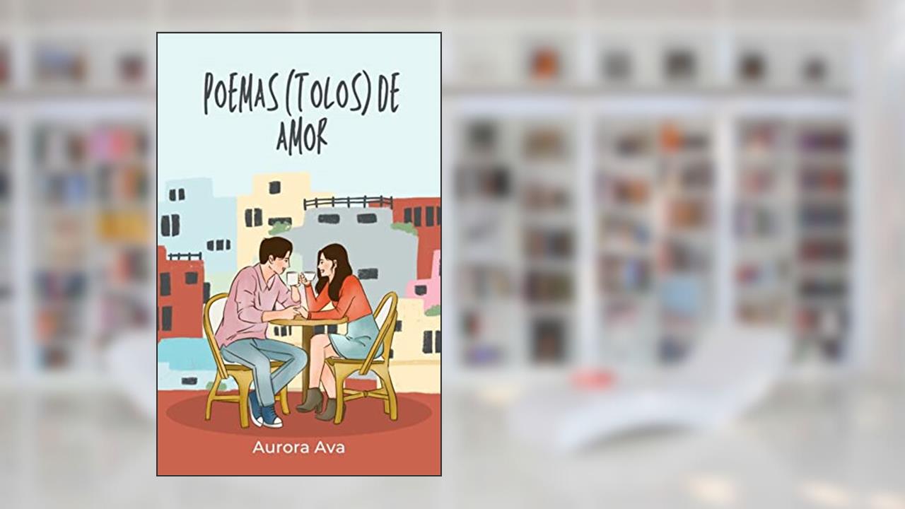 Poemas (tolos) de amor, do autor Aurora Ava