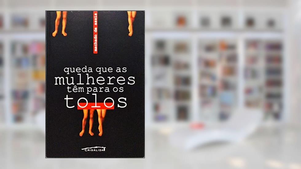 Queda que as Mulheres Tem Para os Tolos, do autor MacHado Assis