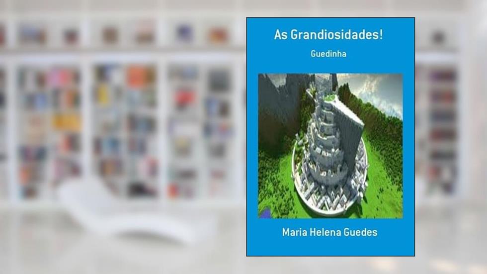 As Grandiosidades!, do autor Maria Helena Guedes