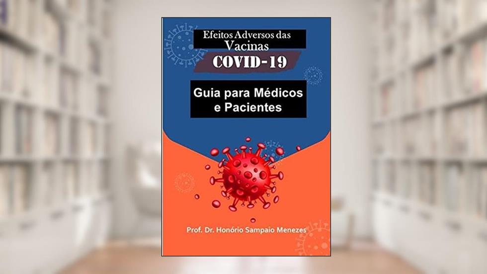 Efeitos Adversos das Vacinas Covid19: Guia para Médicos e Pacientes, do autor Honorio Sampaio Menezes