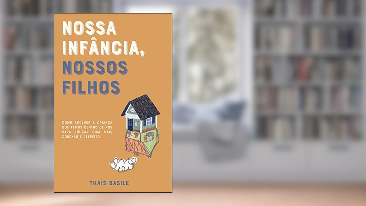 Nossa infância, nossos filhos, do autor Thais Basile