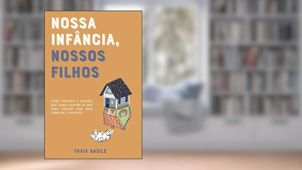 Nossa infância, nossos filhos, do autor Thais Basile